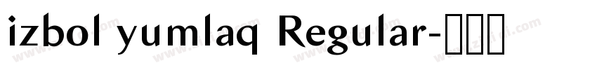 izbol yumlaq Regular字体转换 izbol yumlaq Regular字体转换